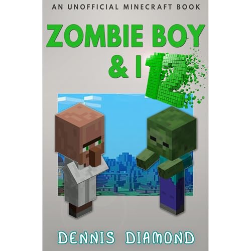 Zombie Boy &amp;amp; I - Book 12 (An Unofficial Minecraft Book) by Dennis Diamond episode artwork