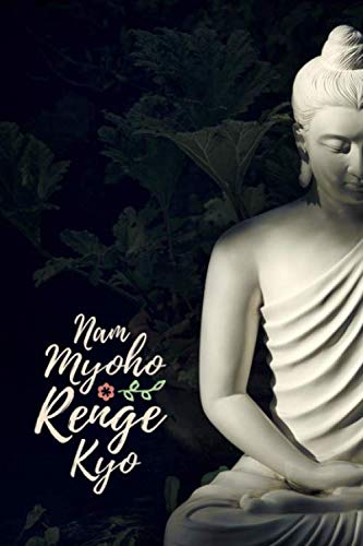 Nam Myoho Renge Kyo #1: Buddhist Gifts Nichiren Buddhism Journal Notebook To Write in - 6x9" - 150 Lined Pages