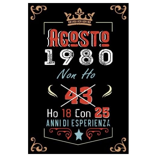 Non ho 43 ho 18 con 25 anni di esperienza: Taccuino| Agosto 43 Regalo di compleanno per uomini donne ragazze ragazzi Compleanno 1980 Personalizzato