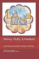Skinny, Fluffy and Medium Learn they are Loved in Medium Hair Day 1790833078 Book Cover