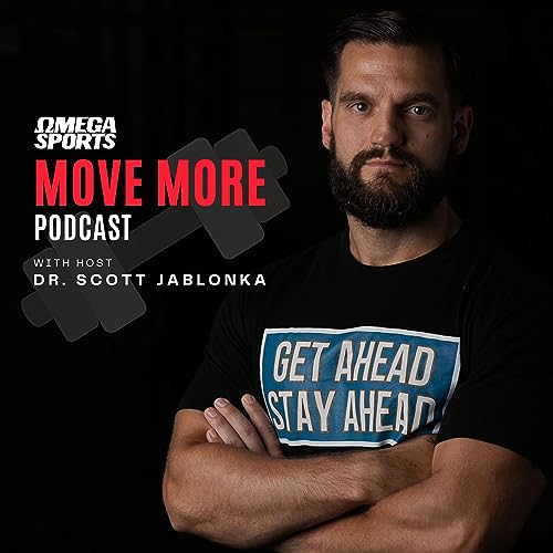  The Omega Sports Move More Podcast with Dr. Scott Jablonka