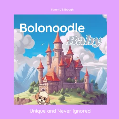 Bolonoodle Baby: Unique and Never Ignored (Poodle Power: Six Stories of Cross-Breed Courage)