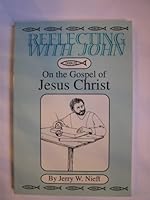 Reflecting with John on the Gospel of Jesus Christ B002MRT6I6 Book Cover