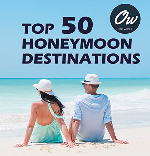 Top 50 Honeymoon Destinations: A coffee table/ Picture book