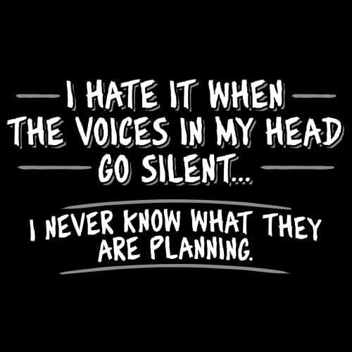 I Hate When Voices Go Silent | Novelty Tee for Humor Funny Mens Tshirts | Graphic Novelty Sarcastic Funny T-Shirts for Men - Image 3