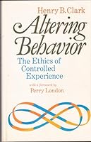 Altering Behavior: The Ethics of Controlled Experience 0803927657 Book Cover