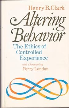 Altering Behavior: The Ethics of Controlled Experience