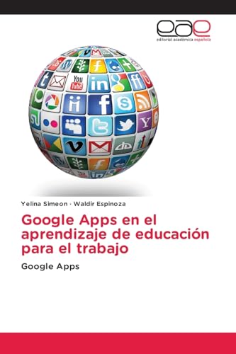 Google Apps en el aprendizaje de educación para el trabajo: Google Apps (Spanish Edition)