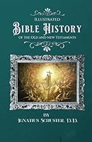 Illustrated Bible history of the Old and New Testaments: For the use of Catholic schools B0007G0Q1A Book Cover