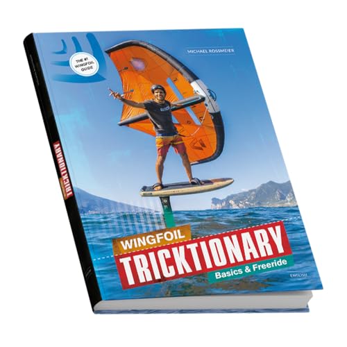 Wingfoil Tricktionary 1 (DE): Basics & Freeride | 352 Seiten Wingfoil-Handbuch mit Technik, Take-off, Jibe, Carving & Fehleranalyse