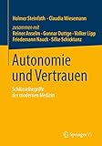 Autonomie und Vertrauen: Schlüsselbegriffe der modernen Medizin - Herausgeber: Holmer Steinfath, Claudia Wiesemann Mitwirkende: Reiner Anselm, Gunnar Duttge, Volker Lipp, Friedemann Nauck, Silke Schicktanz 