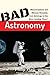 Bad Astronomy: Misconceptions and Misuses Revealed, from Astrology to the Moon Landing "Hoax"