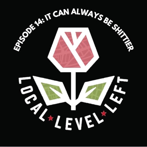 Episode 14 - It Can Always Be Shittier