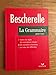 Produktbild Bescherelle La Grammaire Pour Tous: Dictionnaire de la grammaire en 27 chapitres, index des difficulté