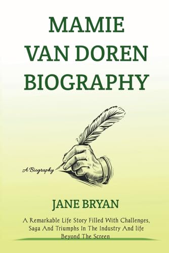  MAMIE VAN DOREN BIOGRAPHY: A Remarkable Life Story Filled With Challenges, Saga And Triumphs In The Industry And life Beyond The Screen