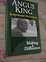 Angus King, Independent for Governor: Making a difference B0006P5112 Book Cover
