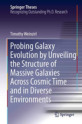Probing Galaxy Evolution by Unveiling the Structure of Massive Galaxies Across Cosmic Time and in Diverse Environments (Springer Theses)
