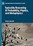 typicality reasoning in probability, physics, and metaphysics (new directions in the philosophy of science) (english edition)