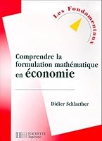 Comprendre la formulation mathématique en économie, nouvelle édition 2011453542 Book Cover