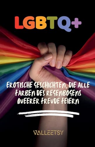 LGBTQ+ Erotische Geschichten, die alle Farben des Regenbogens queerer Freude feiern