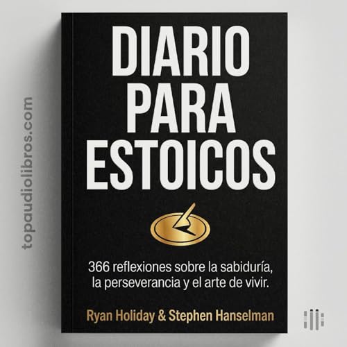 C&oacute;mo Dejar de Sufrir por lo que no Controlas (Diario para Estoicos)