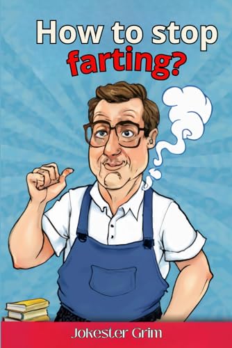 How to Stop Farting: A Self-Help Guide for Flatulent Men - Funny Fake Book Cover Journal - Inappropriate Gag Gifts for Coworkers - Dads - Sons - Friends