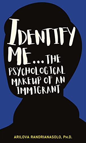 Identify Me...: The Psychological Makeup of an Immigrant (English Edition)