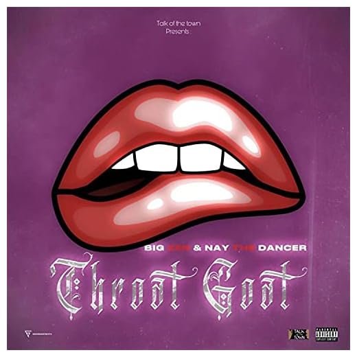 Throat Goat (feat. Big Zén & Nay the Dancer) [Explicit]