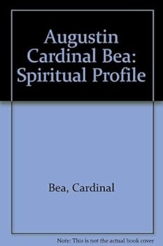 Hardcover Augustin Cardinal Bea: spiritual profile;: Notes from the Cardinal's diary, with a commentary, Book