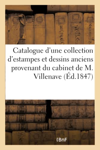Catalogue d'une nombreuse collection d'estampes et dessins anciens: provenant du cabinet de M. Villenave (French Edition)