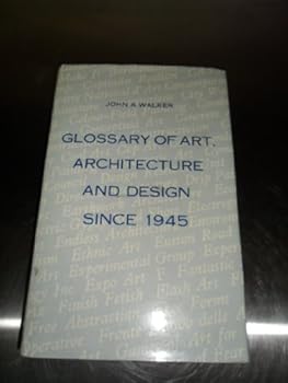 Hardcover Glossary of art, architecture and design since 1945: Terms and labels describing movements, styles and groups derived from the vocabulary of artists and critics, Book