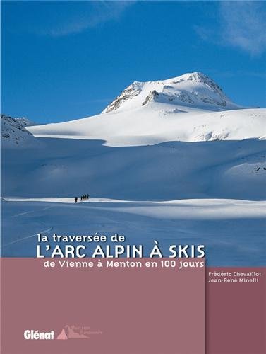 Télécharger La traversée de l'Arc alpin à skis: De Vienne à Menton en 100 jours Livre PDF Gratuit