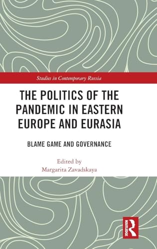 The Politics of the Pandemic in Eastern Europe and Eurasia