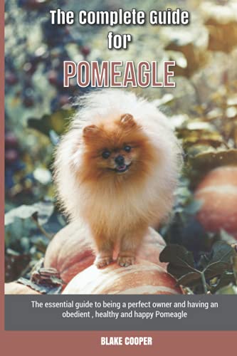 Bild: The Complete Guide for Pomeagle: The essential guide to being a perfect owner and having an obedient, healthy, and happy Pomeagle f�r 13,90 EUR (-19%) statt 77,07 EUR bei amazon.de