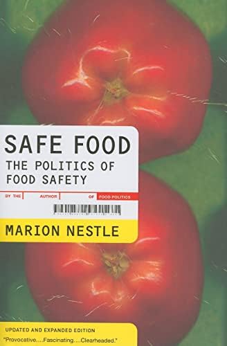 Safe Food: The Politics of Food Safety (California Studies in Food and Culture) (Volume 5)