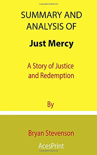 Summary and Analysis of Just Mercy: A Story of Justice and Redemption By Bryan Stevenson