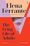 The Lying Life of Adults: A SUNDAY TIMES BESTSELLER: Elena Ferrante