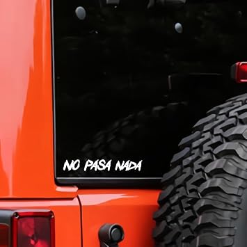 No pasa nada Vinyl Decal Sticker UV & Water Proof Gift Souvenir Car Window Tumbler Bumper 7x1 O1057 WT