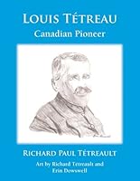 Louis Tétreau - Canadian Pioneer 0978472624 Book Cover