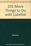 101 More Things to Do with Lutefisk