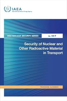 Security of Nuclear and Other Radioactive Material in Transport (IAEA Nuclear Security Series)