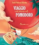 Viaggio intorno al pomodoro. Ediz. a color