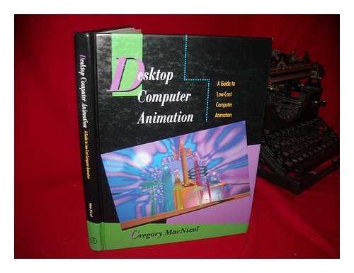 Desktop Computer Animation : a Guide to Low-Cost Computer Animation ...