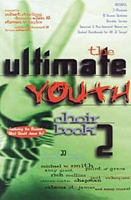 The Ultimate Youth Choir Book Volume 2