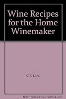Wine Recipes for the Home Winemaker B000TNQOM6 Book Cover