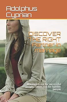Paperback DISCOVER THE RIGHT Partner in marriage: Marriage is not for successful people; rather, it is for humble people Book
