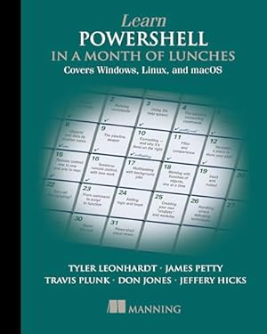 Learn PowerShell in a Month of Lunches, Fourth Edition: Covers Windows, Linux, and macOS