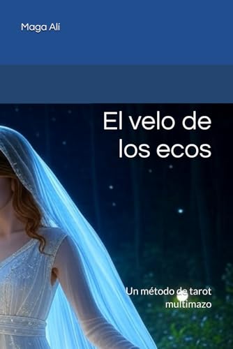 El velo de los ecos: Un metodo de tarot multimazo