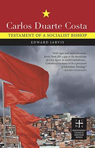 Carlos Duarte Costa: Testament of a Socialist Bishop (English Edition)
