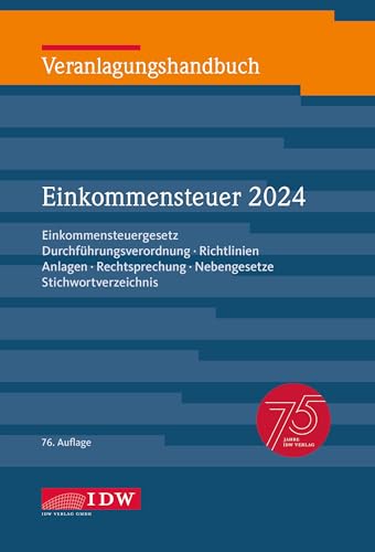 Veranlagungshandbuch Einkommensteuer 2024, 76. Auflage: Einkommensteuergesetz, Durchführungsverordnung, Richtlinien, Anlagen, Rechtsprechung, ... Körperschaft-, Umsatz- und Gewerbesteuer)